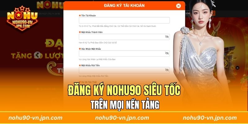 Đăng ký Nohu90 siêu tốc trên mọi nền tảng